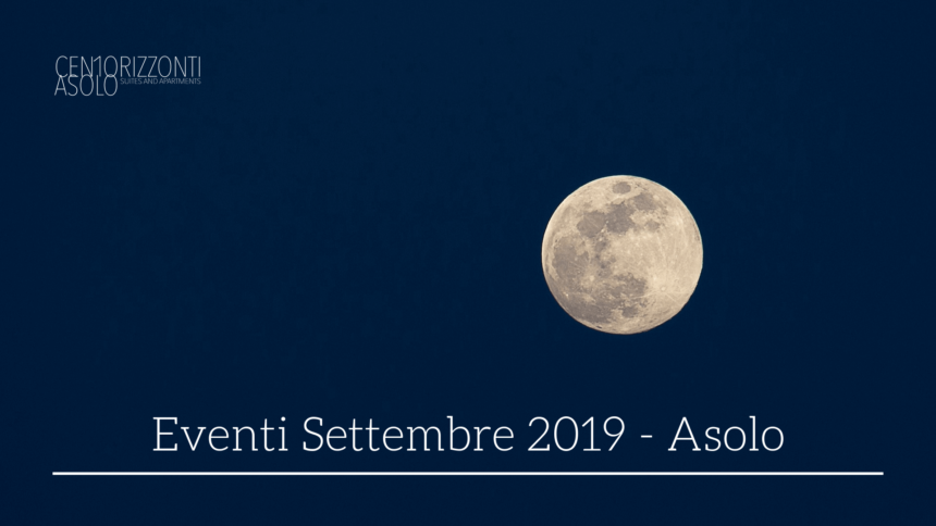 Eventi ad Asolo nel mese di Settembre Eventi ad Asolo nel mese di Settembre